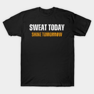 sweet today shine tomorrow T-Shirt